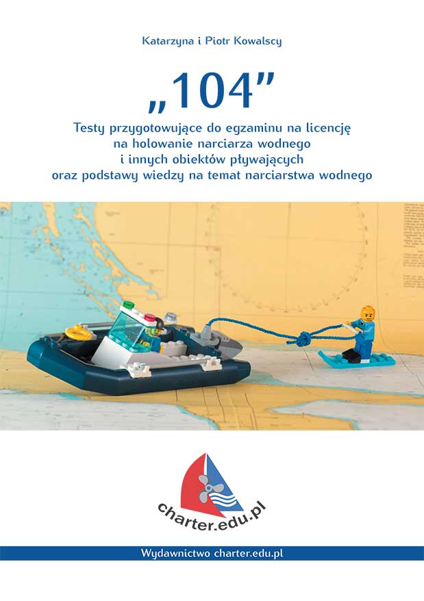 104 - Testy przygotowujące do egzaminu na licencję na holowanie narciarza wodnego i innych obiektów pływających oraz podstawy wiedzy na temat narciarstwa wodnego